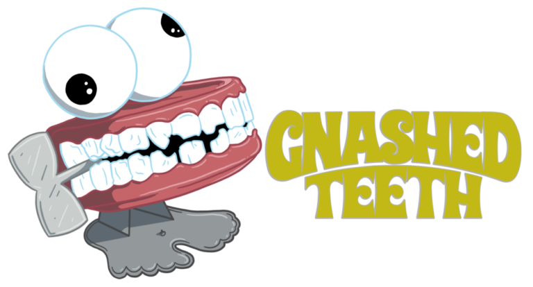 GNASHING OF TEETH